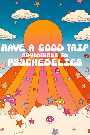 Psychedelische Abenteuer - Have a Good Trip
